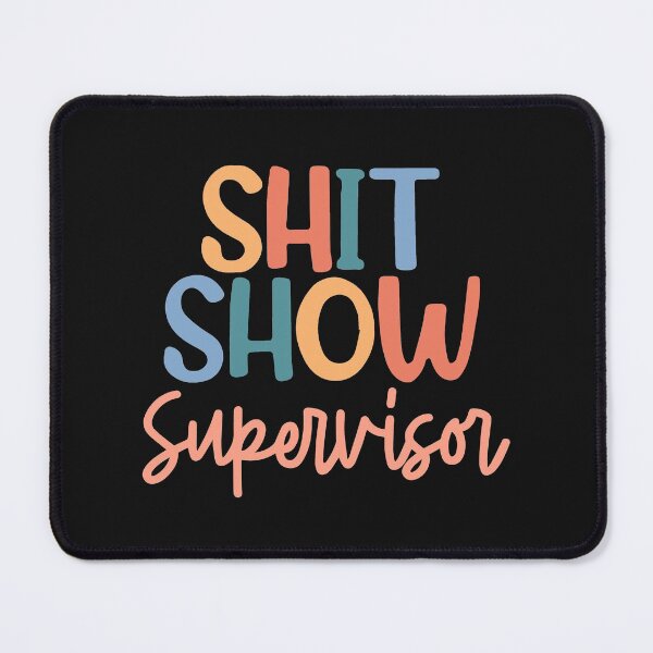 Item preview, Shit Show Supervisor designed and sold by maithithuha.