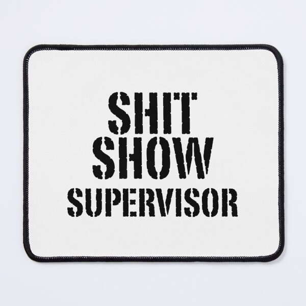 Item preview, Copy of Shit Show Supervisor designed and sold by maithithuha.