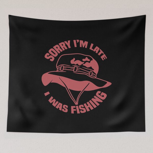 Item preview, Sorry I'm late I was fishing , Fishing designed and sold by Eamali.