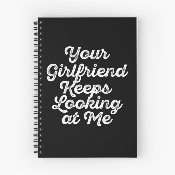 Item preview, Your Girlfriend Keeps Looking at Me designed and sold by maithithuha.
