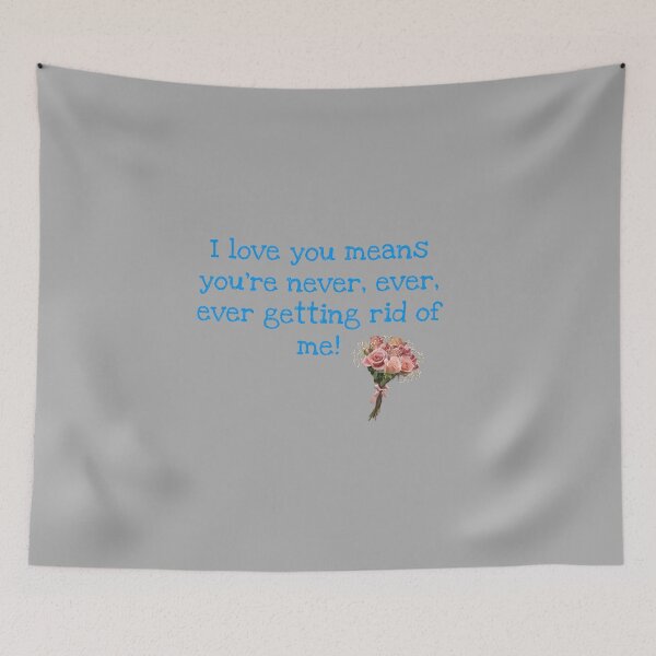 Item preview, I love you means you're never, ever, ever getting rid of me- waitress  designed and sold by melodiruby.