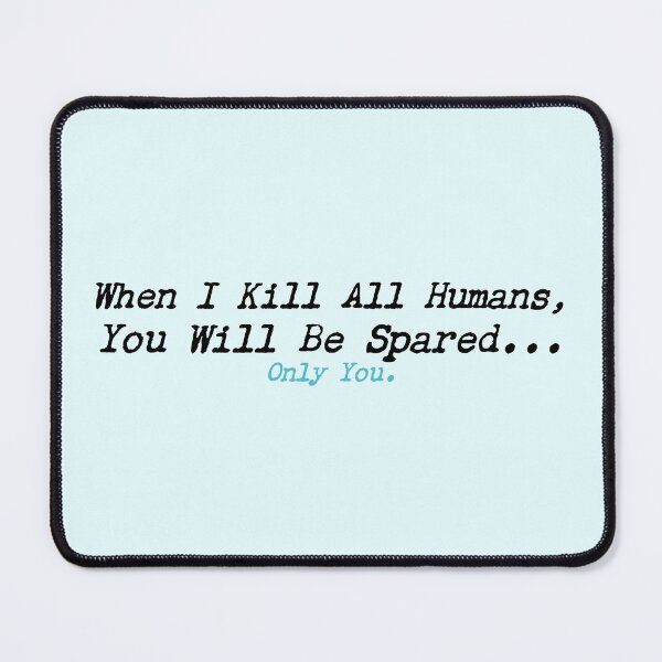 Item preview, When I Kill All Humans You Will be Spared designed and sold by constantcreates.