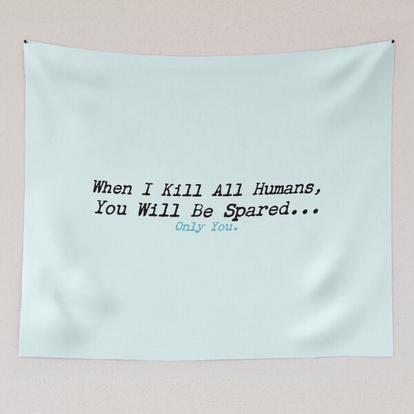 Item preview, When I Kill All Humans You Will be Spared designed and sold by constantcreates.