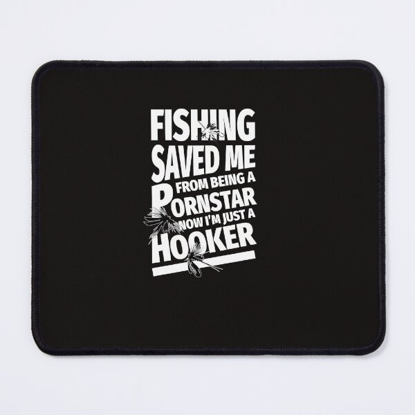 Item preview, Fishing saved me from Becoming a Pornstar Now i am just a Hooker designed and sold by malek24.
