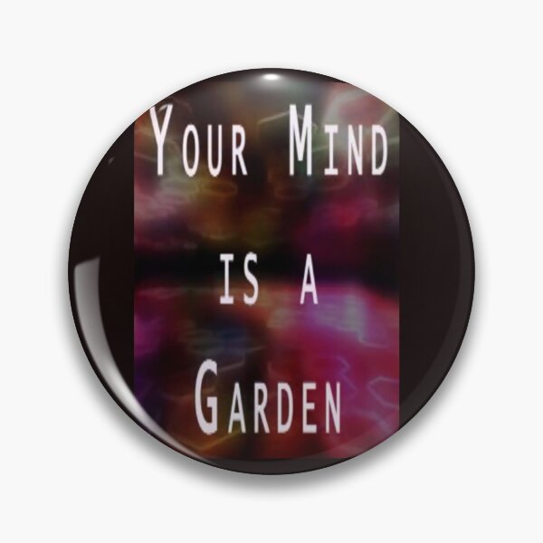 Item preview, YOUR MIND IS A GARDEN designed and sold by CUTESTUFFnow.