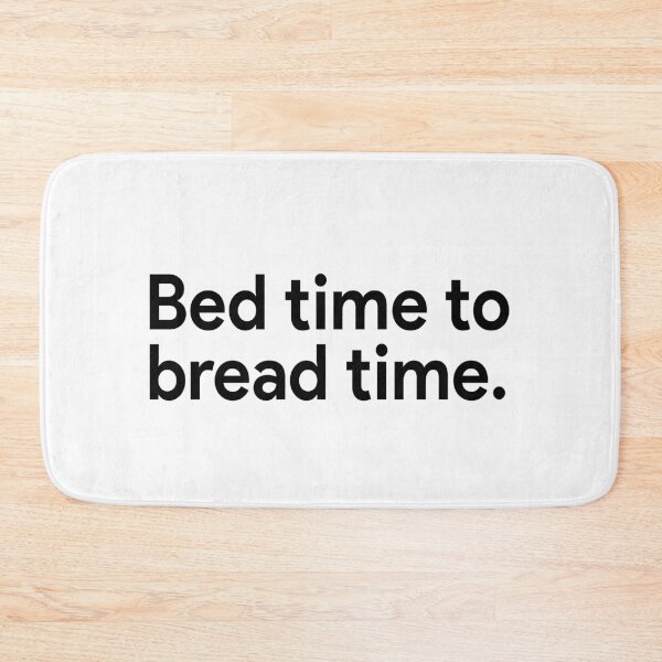Item preview, Bed time to bread time designed and sold by DuaneGarrett.