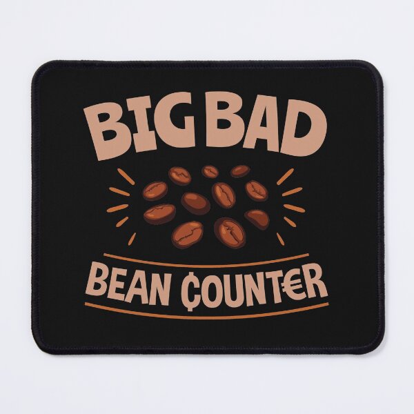 Item preview, Big Bad Bean Counter designed and sold by jaygo.