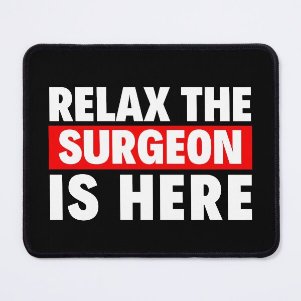 Item preview, relax the surgeon is here designed and sold by T-shirtgallery.