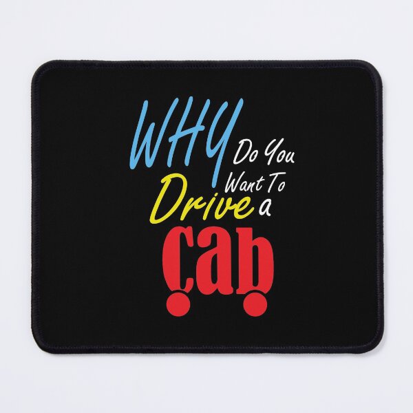 Item preview, Why Do You Want To Drive A Cab: wedding,event,christmas,colors,festival,wedding. designed and sold by comeonyassine21.