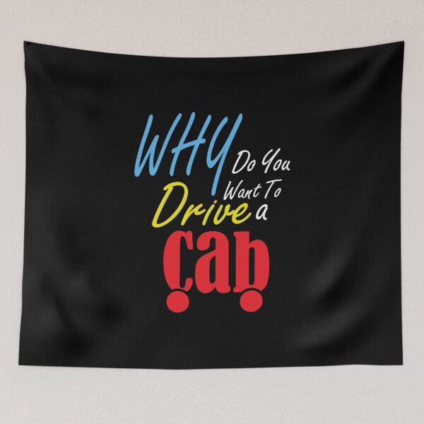 Item preview, Why Do You Want To Drive A Cab: wedding,event,christmas,colors,festival,wedding. designed and sold by comeonyassine21.