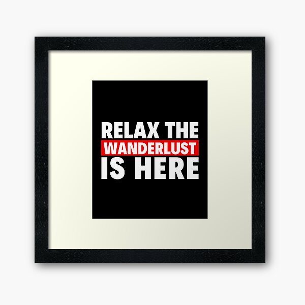 Item preview, relax the wanderlust is here designed and sold by T-shirtgallery.