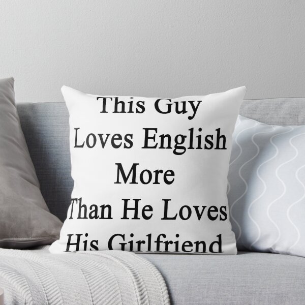 Item preview, This Guy Loves English More Than He Loves His Girlfriend  designed and sold by supernova23.
