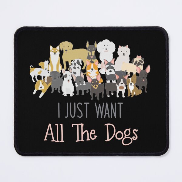 Item preview, I Just Want All The Dogs - Funny Dog Lovers designed and sold by Aymanclothings.