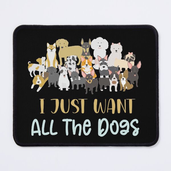 Item preview, I Just Want All The Dogs - Funny Dog Lovers designed and sold by Aymanclothings.