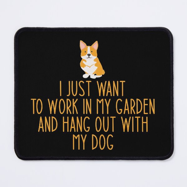 Item preview, I Just Want To Work In My Garden And Hang Out With My Dog - Funny Dog Lovers designed and sold by Aymanclothings.