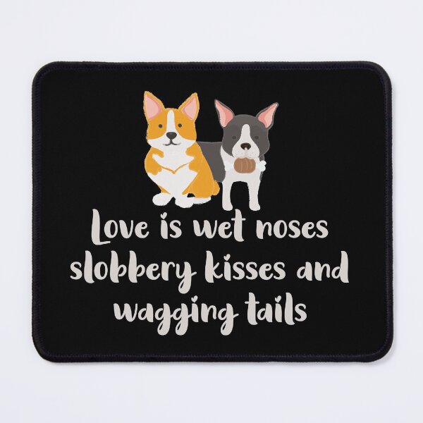Item preview, Love is wet noses slobbery kisses and wagging tails - Funny Dog Lovers designed and sold by Aymanclothings.