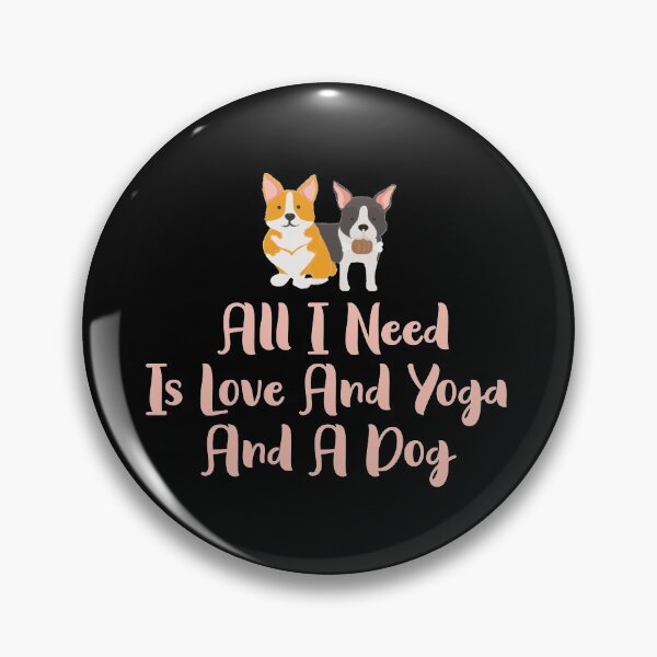 Item preview, All I Need Is Love And Yoga And A Dog - Funny Dog Lovers designed and sold by Aymanclothings.