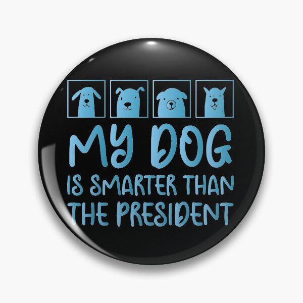 Item preview, MY DOG IS SMARTER THAN THE PRESIDENT - Funny Dog Lovers designed and sold by Aymanclothings.
