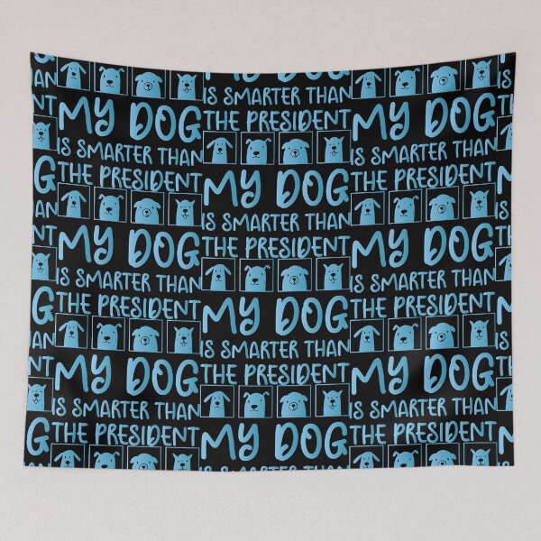 Item preview, MY DOG IS SMARTER THAN THE PRESIDENT - Funny Dog Lovers designed and sold by Aymanclothings.