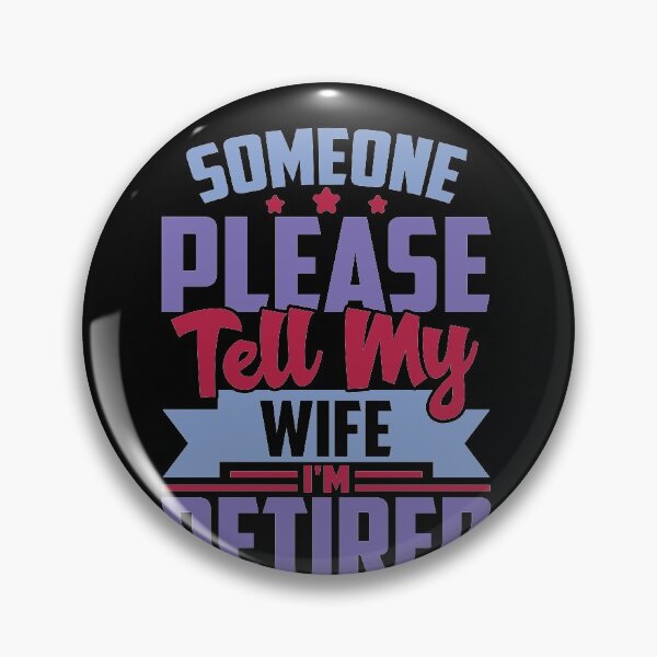 Item preview, Would Someone Tell My Wife I'm Retired , Funny Retirement Gift , Funny Wife's Gift , Funny Dad's Gift designed and sold by mohalaz.