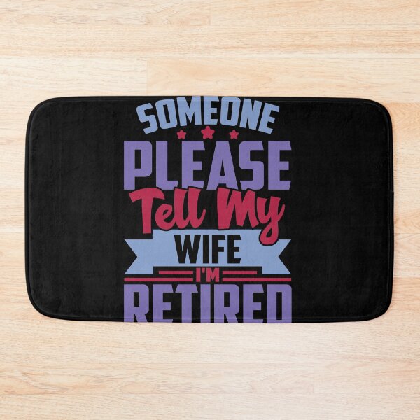 Item preview, Would Someone Tell My Wife I'm Retired , Funny Retirement Gift , Funny Wife's Gift , Funny Dad's Gift designed and sold by mohalaz.