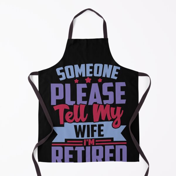 Item preview, Would Someone Tell My Wife I'm Retired , Funny Retirement Gift , Funny Wife's Gift , Funny Dad's Gift designed and sold by mohalaz.
