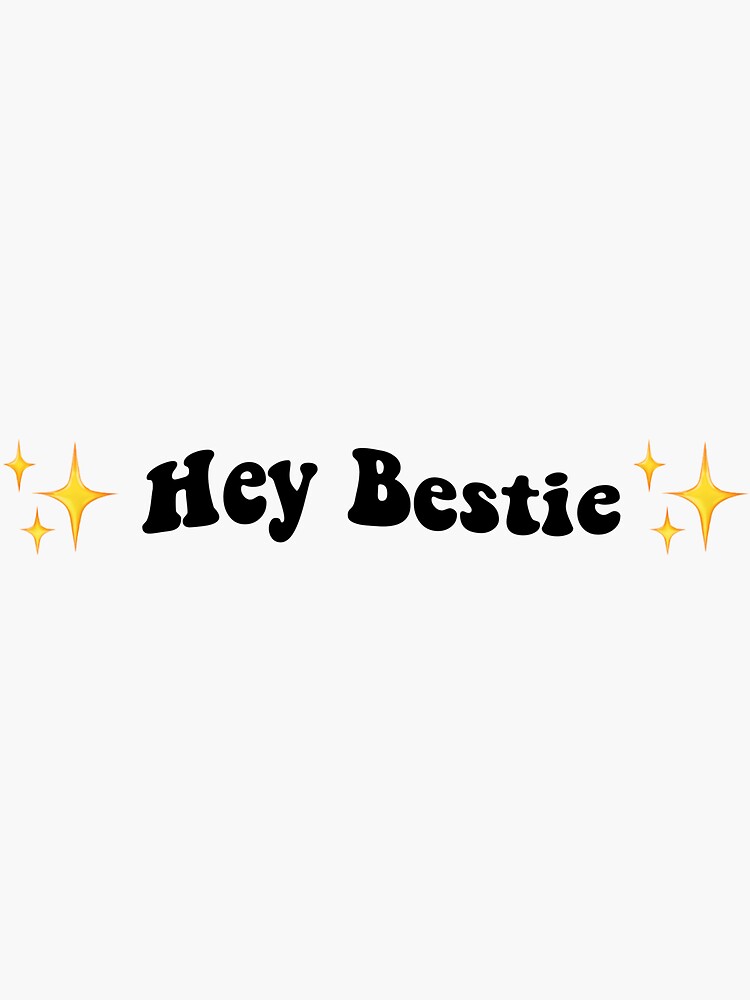 Hey Bestie Sticker Sticker For Sale By Jakedittmer Redbubble