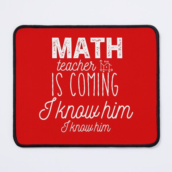 Item preview, Math Teacher Is Coming I know Him I Know Him designed and sold by Amirebdesign.