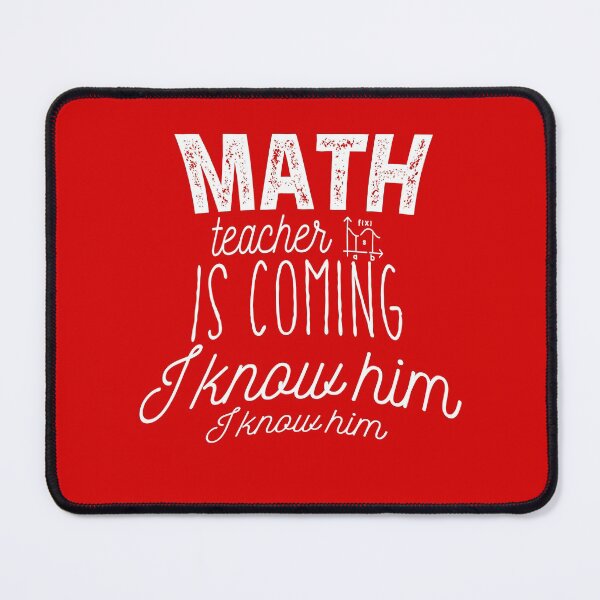 Item preview, Math Teacher Is Coming I know Him I Know Him designed and sold by Amirebdesign.