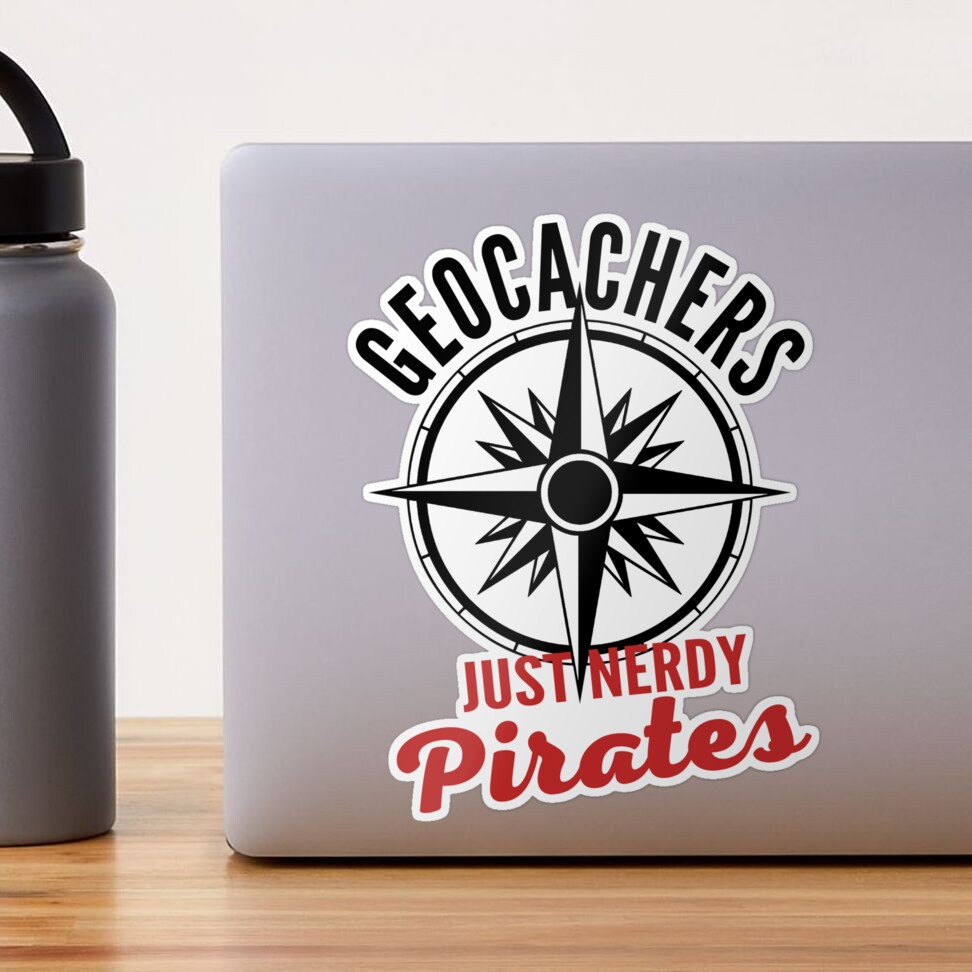 Geocachers are just nerdy pirates / funny geocaching saying