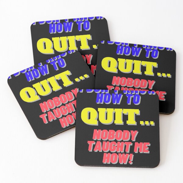 Item preview, I Don't Know How to Quit... Nobody Taught Me How! designed and sold by EddieB1979.
