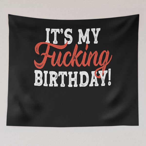 Item preview, It's My Fucking Birthday Funny Birthday Party HBD Gifts designed and sold by FauzIDEA.