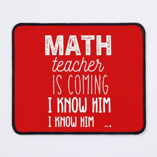 Item preview, Math Teacher Is Coming I know Him I Know Him designed and sold by Amirebdesign.