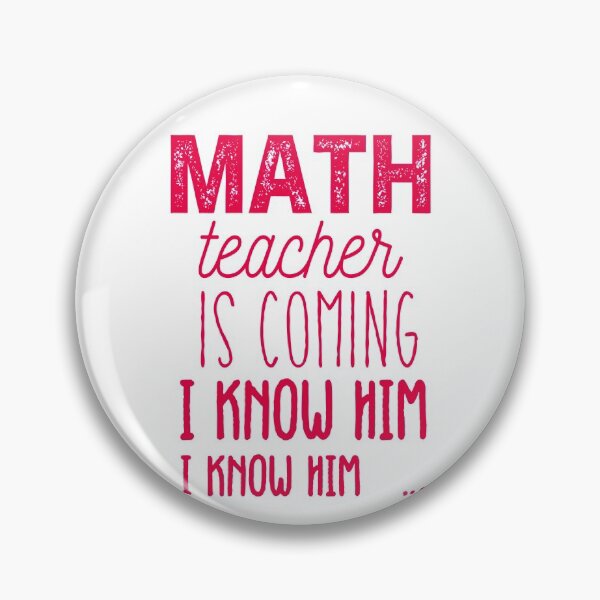 Item preview, Math Teacher Is Coming I know Him I Know Him designed and sold by Amirebdesign.
