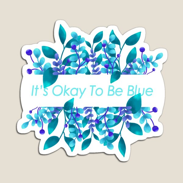 Item preview, It's Okay To Be Blue designed and sold by Sofia Lopes.