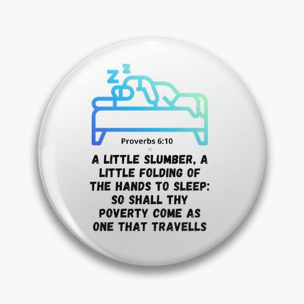 Item preview, Proverb 6:10 &11: A little sleep, a little slumber, a little folding of the hands to sleep :So shall thy poverty come as one that travels. designed and sold by Hinny8.