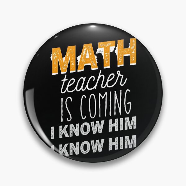 Item preview, Math Teacher Is Coming I know Him I Know Him designed and sold by Amirebdesign.