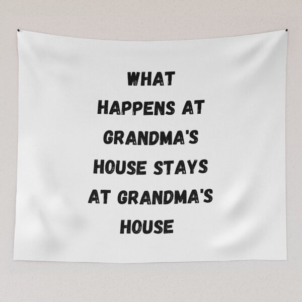 Item preview, What happens at grandma's house stays at grandma's house designed and sold by Steph-draws.