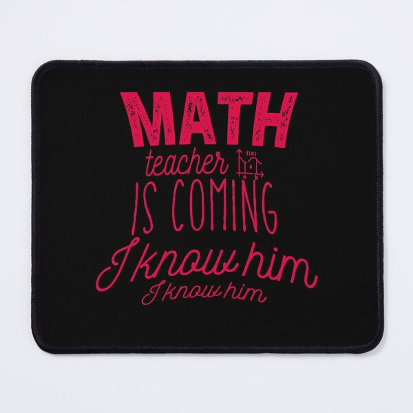 Item preview, Math Teacher Is Coming I know Him I Know Him designed and sold by Amirebdesign.