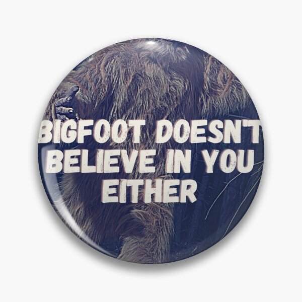 Item preview, Bigfoot Doesn't believe in you either designed and sold by Steph-draws.