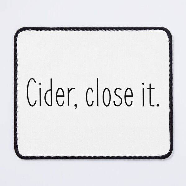 Item preview, Cider, Close IT.(2) designed and sold by ArcherAshleyArt.