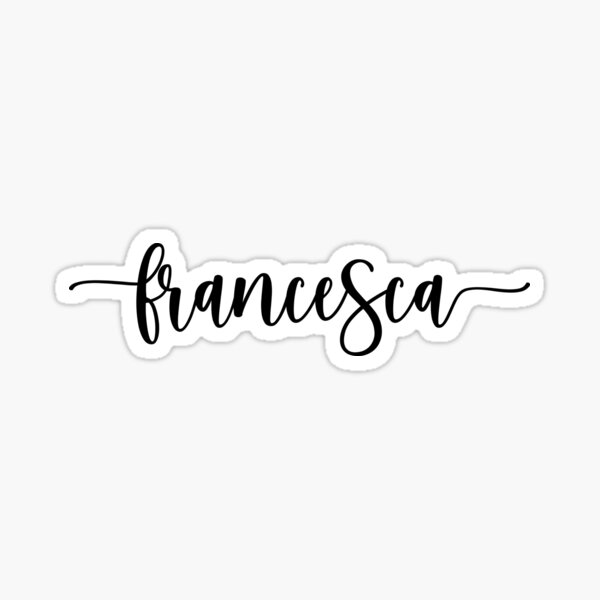 "Francesca Name Label Beautiful Calligraphy" Sticker for Sale by sourpanda | Redbubble