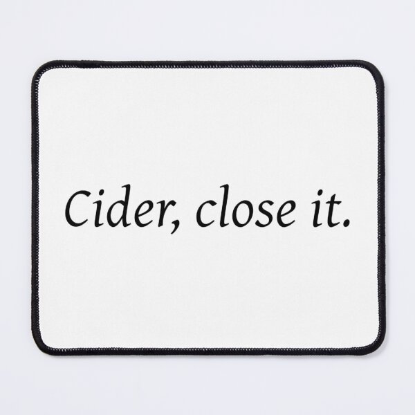 Item preview, Cider, Close IT.(1) designed and sold by ArcherAshleyArt.