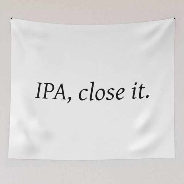 Item preview, IPA, Close IT.(1) designed and sold by ArcherAshleyArt.