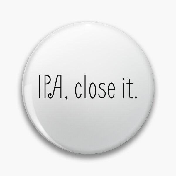 Item preview, IPA, Close IT.(2) designed and sold by ArcherAshleyArt.