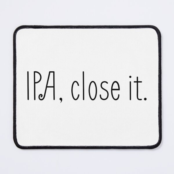 Item preview, IPA, Close IT.(2) designed and sold by ArcherAshleyArt.