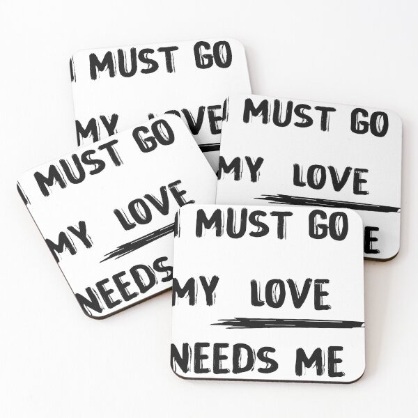 Item preview, I must go my love needs me designed and sold by youssef baala.