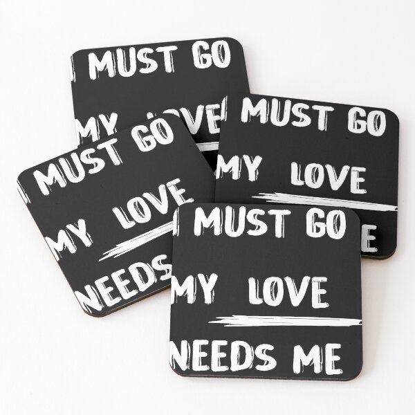 Item preview, Copy of I must go my love needs me designed and sold by youssef baala.