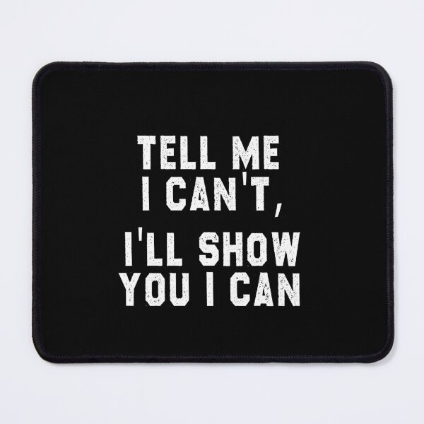 Item preview, motivation funny sarcastic offended saying TELL ME I CAN'T,  gift  Birthday Meme Girlfriend boyfriend designed and sold by joygift369.