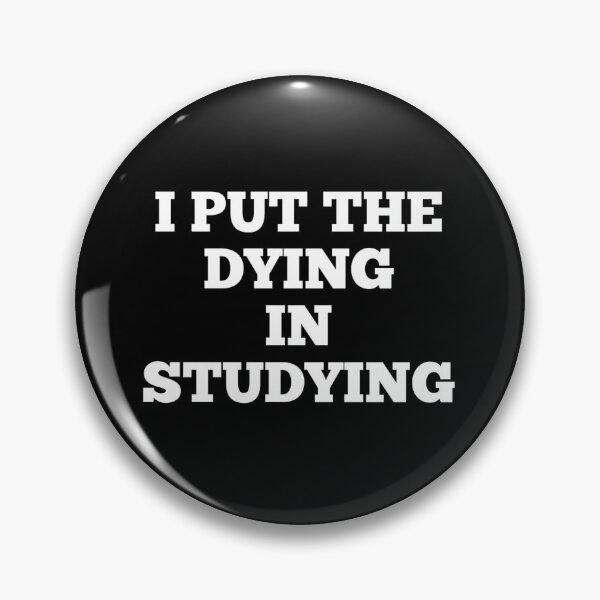 Item preview, I Put The Dying In Studying designed and sold by Andersong.